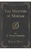 The Mystery of Miriam (Classic Reprint)
