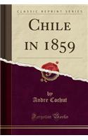 Chile in 1859 (Classic Reprint)