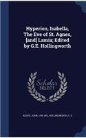 Hyperion, Isabella, The Eve of St. Agnes, [and] Lamia; Edited by G.E. Hollingworth