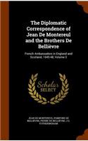 The Diplomatic Correspondence of Jean De Montereul and the Brothers De Bellièvre