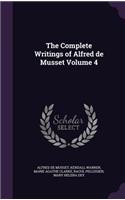 Complete Writings of Alfred de Musset Volume 4