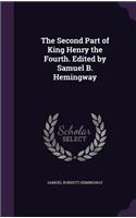 The Second Part of King Henry the Fourth. Edited by Samuel B. Hemingway