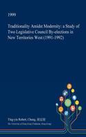 Traditionality Amidst Modernity: A Study of Two Legislative Council By-Elections in New Territories West (1991-1992)