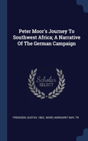 Peter Moor's Journey To Southwest Africa; A Narrative Of The German Campaign