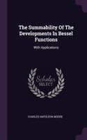 Summability Of The Developments In Bessel Functions: With Applications