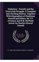 Gladstone - Parnell, and the Great Irish Struggle. a Complete and Thrilling History. Together with Biographies of Gladstone, Parnell and Others. by T.P. O'Connor and R.M. McWade. Introd. by Charles Stewart Parnell