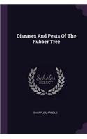 Diseases and Pests of the Rubber Tree