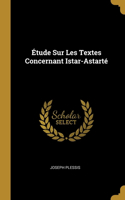 Étude Sur Les Textes Concernant Istar-Astarté