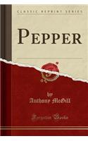 Pepper (Classic Reprint)