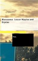 Menexenus Lesser Hippias and Eryxias