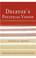 Deleuze's Political Vision