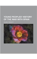 Young Peoples' History of the War With Spain