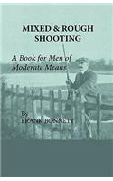 Mixed And Rough Shooting - A Book For Men Of Moderate Means