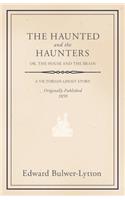 Haunted and the Haunters - Or, The House and the Brain