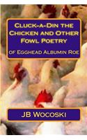 Cluck-A-Din the Chicken and Other Fowl Poetry: A Short Collection of Satirized Classic Poems
