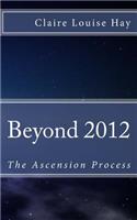 Beyond 2012: The Ascension Process