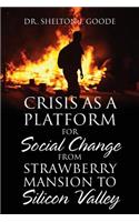 Crisis as a Platform for Social Change from Strawberry Mansion to Silicon Valley