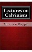 Lectures on Calvinism