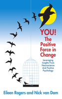 YOU! The Positive Force in Change