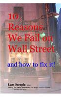 10 Reasons We Fail on Wall Street and how to fix it!