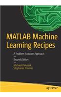 MATLAB Machine Learning Recipes: A Problem-Solution Approach