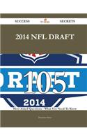 2014 NFL Draft 105 Success Secrets - 105 Most Asked Questions on 2014 NFL Draft - What You Need to Know