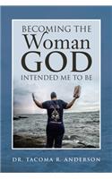 Becoming the Woman God Intended Me to Be