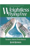 Weightless: Flying Free: Soaring Above Food Issues