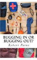 Bugging In or Bugging Out?