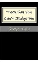 They Say You Can't Judge Me