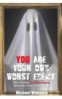 You Are Your Own Worst Enemy