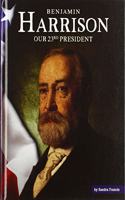 Benjamin Harrison: Our 23rd President