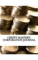 Credit Mastery: Corporation Journal