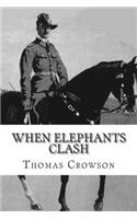 When Elephants Clash