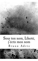 Sous Ton Nom, Liberte, j'Ecris Mon Nom