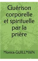 Guerison Corporelle Et Spirituelle Par La Priere