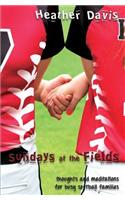 Sundays At The Fields: Thoughts and Meditations for Busy Softball Families(English)