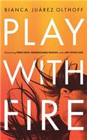 Play with Fire