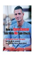 How To Cure Cancer Fast With No Side Effects