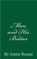 Man and His Bodies (A Timeless Classic): By Annie Besant(English)