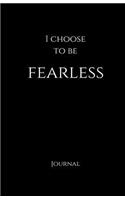I Choose to be FEARLESS Journal and Notebook - Black: Black Matte Finish, Daily Diary, Blank Journal & Notebook for Adults, Teens or Kids(Elite Journal)