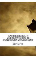 Apicii librorum X qui dicuntur De re coquinaria quae extant