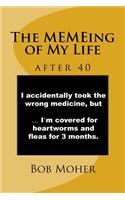 The MEMEing of My Life: after 40
