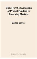 Model for the Evaluation of Project Funding in Emerging Markets