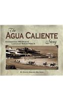 Agua Caliente Story: Remembering Mexico's Legendary Racetrack