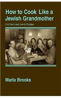 How to Cook Like a Jewish Grandmother