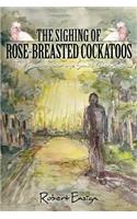 The Sighing of Rose-Breasted Cockatoos