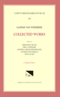 CMM 106 Gaspar Van Weerbeke, Collected Works, Edited by Gerhard Croll, Eric F. Fiedler, Andrea Lindmayr-Brandl. Vol. I Masses 1 (4 Complete Masses, 1 Credo)