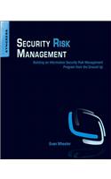 Security Risk Management: Building an Information Security Risk Management Program from the Ground Up