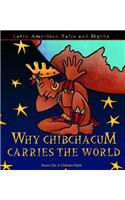 Why Chibchacum Carries the World: Based on a Chibcha Myth(Latin American Tales and Myths)